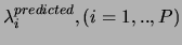$\lambda_{i}^{predicted}, (i = 1, .., P) $