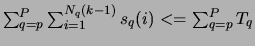 $ \sum_{q = p}^{P}\sum^{N_{q}(k-1)}_{i=1}s_{q}(i) <= \sum_{q =p}^{P}T_{q}$