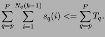 $\displaystyle \sum_{q = p}^{P}\sum^{N_{q}(k-1)}_{i=1}s_{q}(i) <= \sum_{q =p}^{P}T_{q}.$