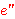 
e"