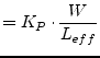 $\displaystyle = K_P\cdot \dfrac{W}{L_{eff}}$