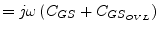 $\displaystyle = j\omega \left(C_{GS} + C_{GS_{OVL}}\right)$