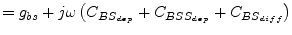 $\displaystyle = g_{bs} + j\omega \left(C_{BS_{dep}} + C_{BSS_{dep}} + C_{BS_{diff}}\right)$