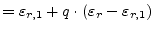 $\displaystyle = \varepsilon_{r,1} + q\cdot\left(\varepsilon_r - \varepsilon_{r,1}\right)$