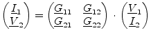 $\displaystyle \begin{pmatrix}\underline{I}_{1}\\ \underline{V}_{2} \end{pmatrix...
...atrix} \cdot \begin{pmatrix}\underline{V}_{1}\\ \underline{I}_{2} \end{pmatrix}$