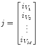 $\displaystyle j = \begin{bmatrix}i_{V_{1}}\\ i_{V_{2}}\\ \vdots\\ i_{V_{M}}\\ \end{bmatrix}$