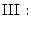 $\displaystyle \rm {III:}$