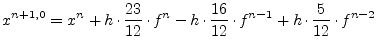 $\displaystyle x^{n+1,0} = x^{n} + h\cdot \dfrac{23}{12}\cdot f^{n} - h\cdot \dfrac{16}{12}\cdot f^{n-1} + h\cdot \dfrac{5}{12}\cdot f^{n-2}$