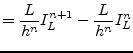 $\displaystyle = \dfrac{L}{h^{n}} I_L^{n+1} - \dfrac{L}{h^{n}} I_L^{n}$