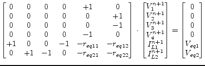 $\displaystyle \begin{bmatrix}0 & 0 & 0 & 0 & +1 & 0\\ 0 & 0 & 0 & 0 & 0 & +1\\ ...
...end{bmatrix} = \begin{bmatrix}0\\ 0\\ 0\\ 0\\ V_{eq1}\\ V_{eq2}\\ \end{bmatrix}$