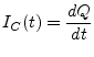 $\displaystyle I_C(t) = \dfrac{d Q}{d t}$