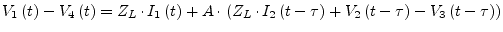 $\displaystyle V_1\left(t\right) - V_4\left(t\right) = Z_L\cdot I_1\left(t\right...
...\left(t -\tau\right) + V_2\left(t -\tau\right) - V_3\left(t -\tau\right)\right)$