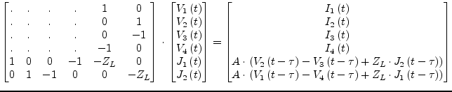 $\displaystyle \begin{bmatrix}. & . & . & . & 1 & 0\\ . & . & . & . & 0 & 1\\ . ...
...4\left(t -\tau\right) + Z_L\cdot J_1\left(t -\tau\right)\right)\\ \end{bmatrix}$