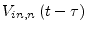 $ V_{in,n}\left(t - \tau\right)$