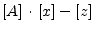 $\displaystyle \left[A\right] \cdot \left[x\right] - \left[z\right]$