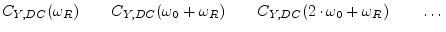 $\displaystyle C_{Y,DC}(\omega_R) \qquad C_{Y,DC}(\omega_0 + \omega_R) \qquad C_{Y,DC}(2\cdot\omega_0 + \omega_R) \qquad \dots$