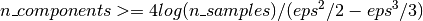 n\_components >= 4 log(n\_samples) / (eps^2 / 2 - eps^3 / 3)