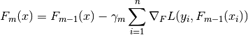 F_m(x) = F_{m-1}(x) - \gamma_m \sum_{i=1}^{n} \nabla_F L(y_i,
F_{m-1}(x_i))