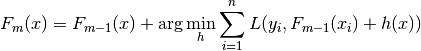 F_m(x) = F_{m-1}(x) + \arg\min_{h} \sum_{i=1}^{n} L(y_i,
F_{m-1}(x_i) + h(x))