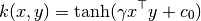 k(x, y) = \tanh( \gamma x^\top y + c_0)