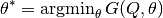 \theta^* = \operatorname{argmin}_\theta  G(Q, \theta)