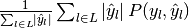 \frac{1}{\sum_{l \in L} \left|\hat{y}_l\right|} \sum_{l \in L} \left|\hat{y}_l\right| P(y_l, \hat{y}_l)