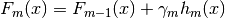 F_m(x) = F_{m-1}(x) + \gamma_m h_m(x)