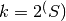 k=2^(S)