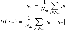 \bar{y_m} = \frac{1}{N_m} \sum_{i \in N_m} y_i

H(X_m) = \frac{1}{N_m} \sum_{i \in N_m} |y_i - \bar{y_m}|