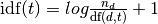 \text{idf}(t) = log{\frac{n_d}{\text{df}(d,t)}} + 1