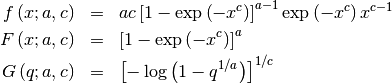 \begin{eqnarray*} f\left(x;a,c\right) & = & ac\left[1-\exp\left(-x^{c}\right)\right]^{a-1}\exp\left(-x^{c}\right)x^{c-1}\\ F\left(x;a,c\right) & = & \left[1-\exp\left(-x^{c}\right)\right]^{a}\\ G\left(q;a,c\right) & = & \left[-\log\left(1-q^{1/a}\right)\right]^{1/c}\end{eqnarray*}