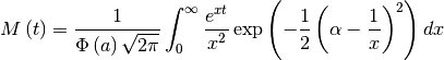 \[ M\left(t\right)=\frac{1}{\Phi\left(a\right)\sqrt{2\pi}}\int_{0}^{\infty}\frac{e^{xt}}{x^{2}}\exp\left(-\frac{1}{2}\left(\alpha-\frac{1}{x}\right)^{2}\right)dx\]