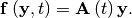 \[ \mathbf{f}\left(\mathbf{y},t\right)=\mathbf{A}\left(t\right)\mathbf{y}.\]