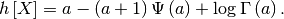 \[ h\left[X\right]=a-\left(a+1\right)\Psi\left(a\right)+\log\Gamma\left(a\right).\]