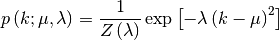 \[ p\left(k;\mu,\lambda\right)=\frac{1}{Z\left(\lambda\right)}\exp\left[-\lambda\left(k-\mu\right)^{2}\right]\]