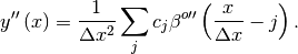 \[ y{}^{\prime\prime}\left(x\right)=\frac{1}{\Delta x^{2}}\sum_{j}c_{j}\beta^{o\prime\prime}\left(\frac{x}{\Delta x}-j\right).\]