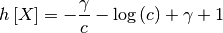 \[ h\left[X\right]=-\frac{\gamma}{c}-\log\left(c\right)+\gamma+1\]