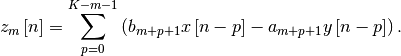 \[ z_{m}\left[n\right]=\sum_{p=0}^{K-m-1}\left(b_{m+p+1}x\left[n-p\right]-a_{m+p+1}y\left[n-p\right]\right).\]