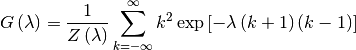 \[ G\left(\lambda\right)=\frac{1}{Z\left(\lambda\right)}\sum_{k=-\infty}^{\infty}k^{2}\exp\left[-\lambda\left(k+1\right)\left(k-1\right)\right]\]