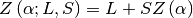 Z\left(\alpha;L,S\right)=L+SZ\left(\alpha\right)