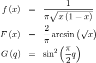 \begin{eqnarray*} f\left(x\right) & = & \frac{1}{\pi\sqrt{x\left(1-x\right)}}\\ F\left(x\right) & = & \frac{2}{\pi}\arcsin\left(\sqrt{x}\right)\\ G\left(q\right) & = & \sin^{2}\left(\frac{\pi}{2}q\right)\end{eqnarray*}