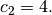 c_{2}=4.