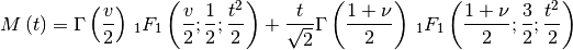 \[ M\left(t\right)=\Gamma\left(\frac{v}{2}\right)\,_{1}F_{1}\left(\frac{v}{2};\frac{1}{2};\frac{t^{2}}{2}\right)+\frac{t}{\sqrt{2}}\Gamma\left(\frac{1+\nu}{2}\right)\,_{1}F_{1}\left(\frac{1+\nu}{2};\frac{3}{2};\frac{t^{2}}{2}\right)\]