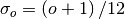 \sigma_{o}=\left(o+1\right)/12