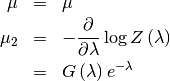 \begin{eqnarray*} \mu & = & \mu\\ \mu_{2} & = & -\frac{\partial}{\partial\lambda}\log Z\left(\lambda\right)\\  & = & G\left(\lambda\right)e^{-\lambda}\end{eqnarray*}