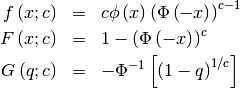 \begin{eqnarray*} f\left(x;c\right) & = & c\phi\left(x\right)\left(\Phi\left(-x\right)\right)^{c-1}\\ F\left(x;c\right) & = & 1-\left(\Phi\left(-x\right)\right)^{c}\\ G\left(q;c\right) & = & -\Phi^{-1}\left[\left(1-q\right)^{1/c}\right]\end{eqnarray*}