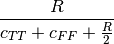 \frac{R}{c_{TT} + c_{FF} + \frac{R}{2}}