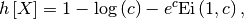 \[ h\left[X\right]=1-\log\left(c\right)-e^{c}\textrm{Ei}\left(1,c\right),\]