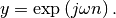 y=\exp\left(j\omega n\right).