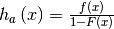 h_{a}\left(x\right)=\frac{f\left(x\right)}{1-F\left(x\right)}